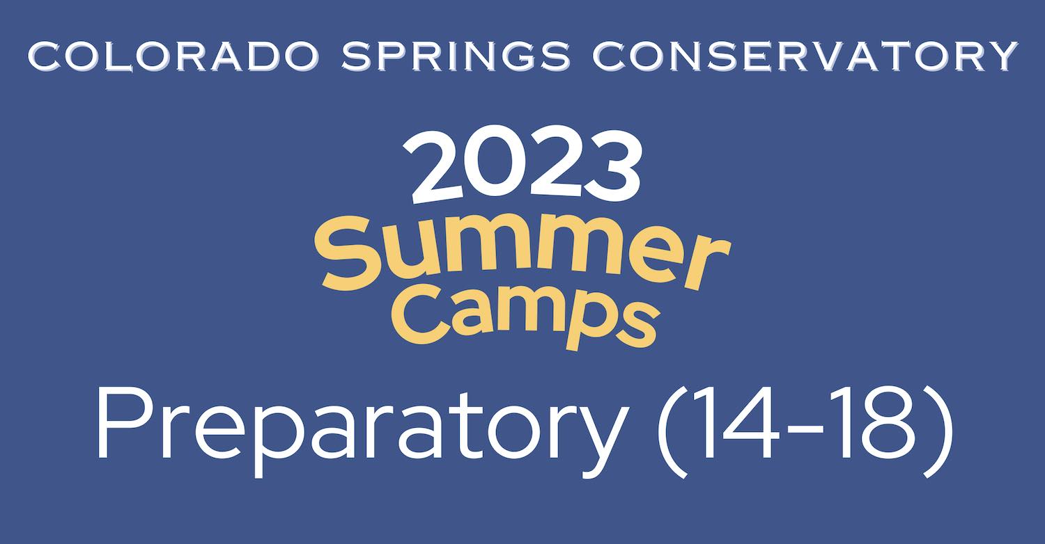 Colorado Springs Conservatory 2023 summer camps for ages 14-18